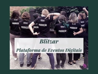 Blitzar
Plataforma de Eventos Digitais
 