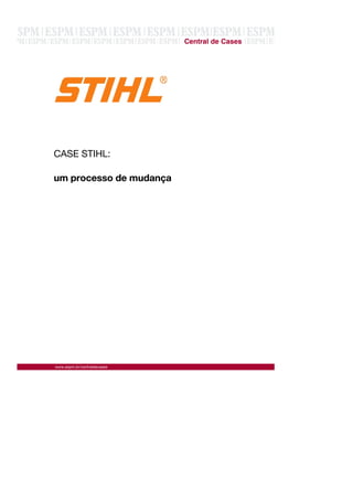 www.espm.br/centraldecases
Central de Cases
CASE STIHL:
um processo de mudança
 