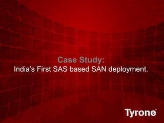 0
©2011 Quest Software, Inc. All rights reserved.
Case Study:
India’s First SAS based SAN deployment.
 