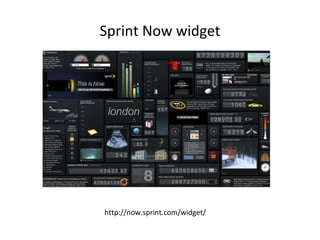 Sprint Now widget http://now.sprint.com/widget/ 