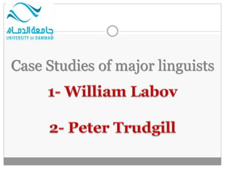 Case Studies of major linguists 
 