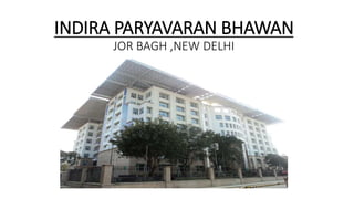 INDIRA PARYAVARAN BHAWAN
JOR BAGH ,NEW DELHI
 