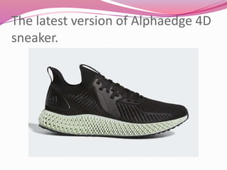 The latest version of Alphaedge 4D
sneaker.
 