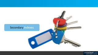 Secondary Indexes
 