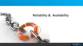 Reliability & Availability
 