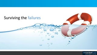 Surviving the failures
 