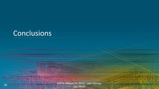 Conclusions
5/5/14 HBaseCon 2014; Lars George,
Jon Hsieh
56
 