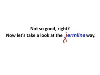 Not so good, right?
Now let's take a look at the way.
 