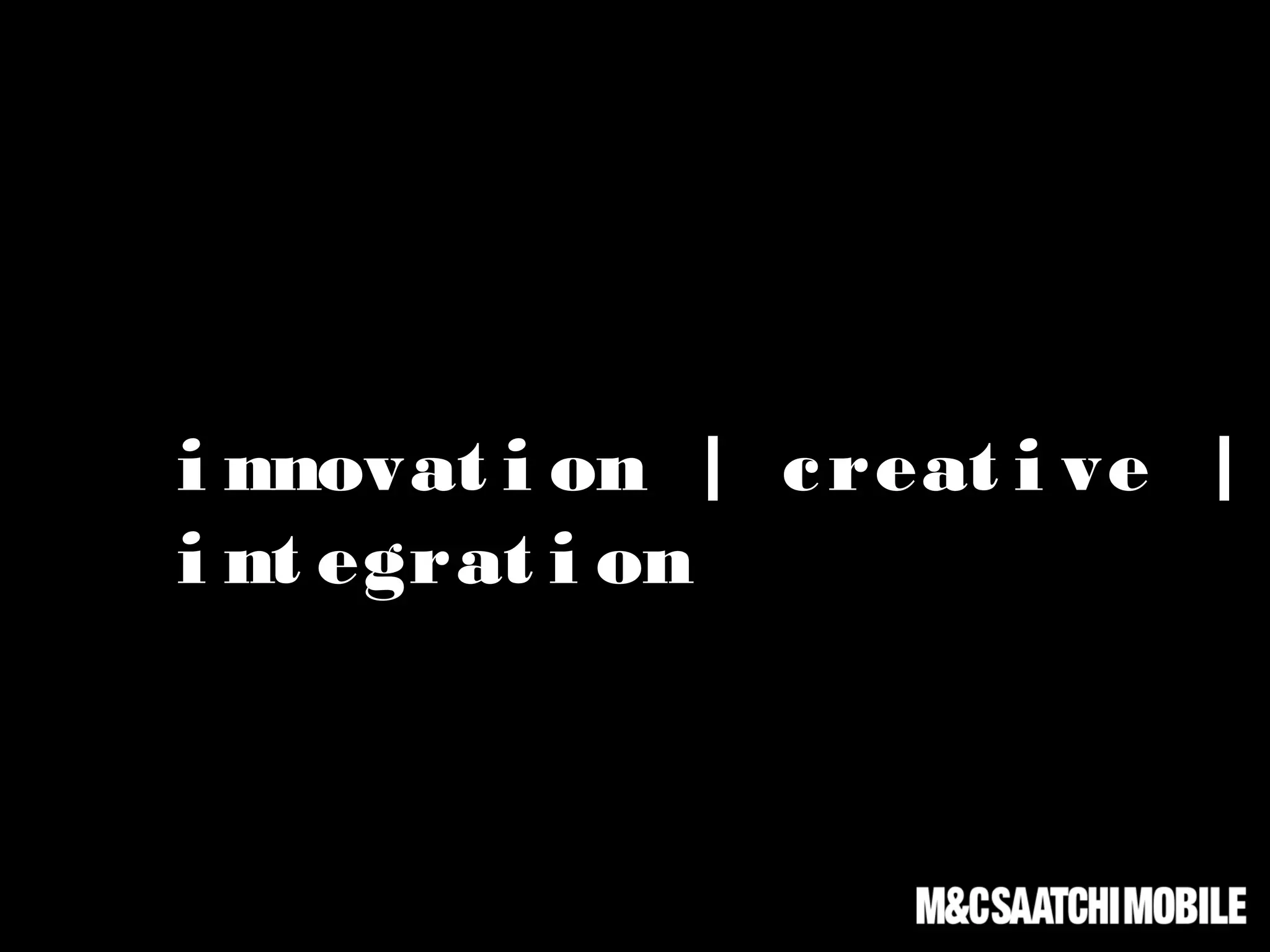i nnovat i on | creat i ve |
i nt egrat i on
 