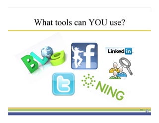 What tools can YOU use?




                          14
 