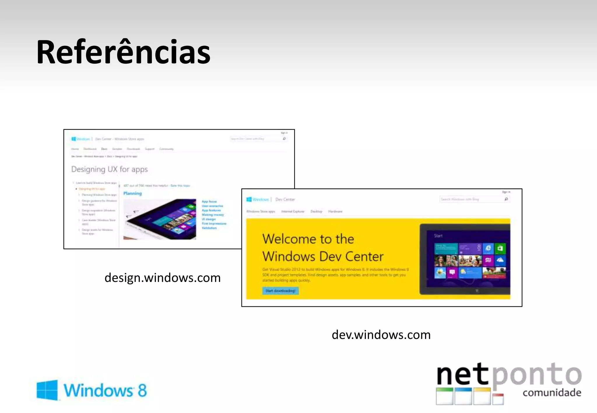 Referências




    design.windows.com



                         dev.windows.com
 