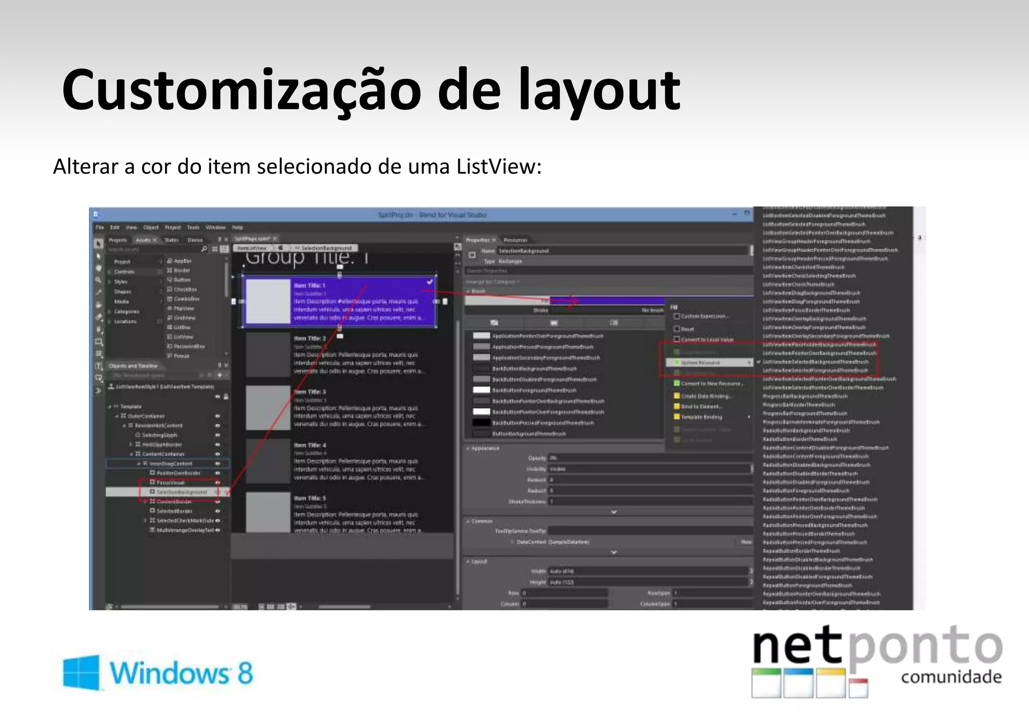 Customização de layout
Alterar a cor do item selecionado de uma ListView:
 