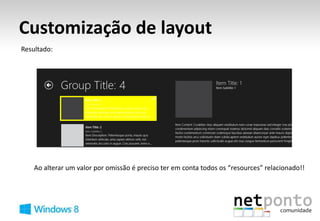 Customização de layout
Resultado:




    Ao alterar um valor por omissão é preciso ter em conta todos os “resources” relacionado!!
 