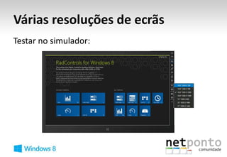 Várias resoluções de ecrãs
Testar no simulador:
 