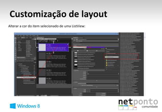 Customização de layout
Alterar a cor do item selecionado de uma ListView:
 