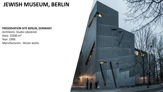 JEWISH MUSEUM, BERLIN
PRESERVATION SITE BERLIN, GERMANY
Architects: Studio Libeskind
Area: 15500 m²
Year: 1999
Manufacturers: Vector works
 