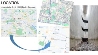 LOCATION
Lindenstraße 9-14, 10969 Berlin, Germany
 