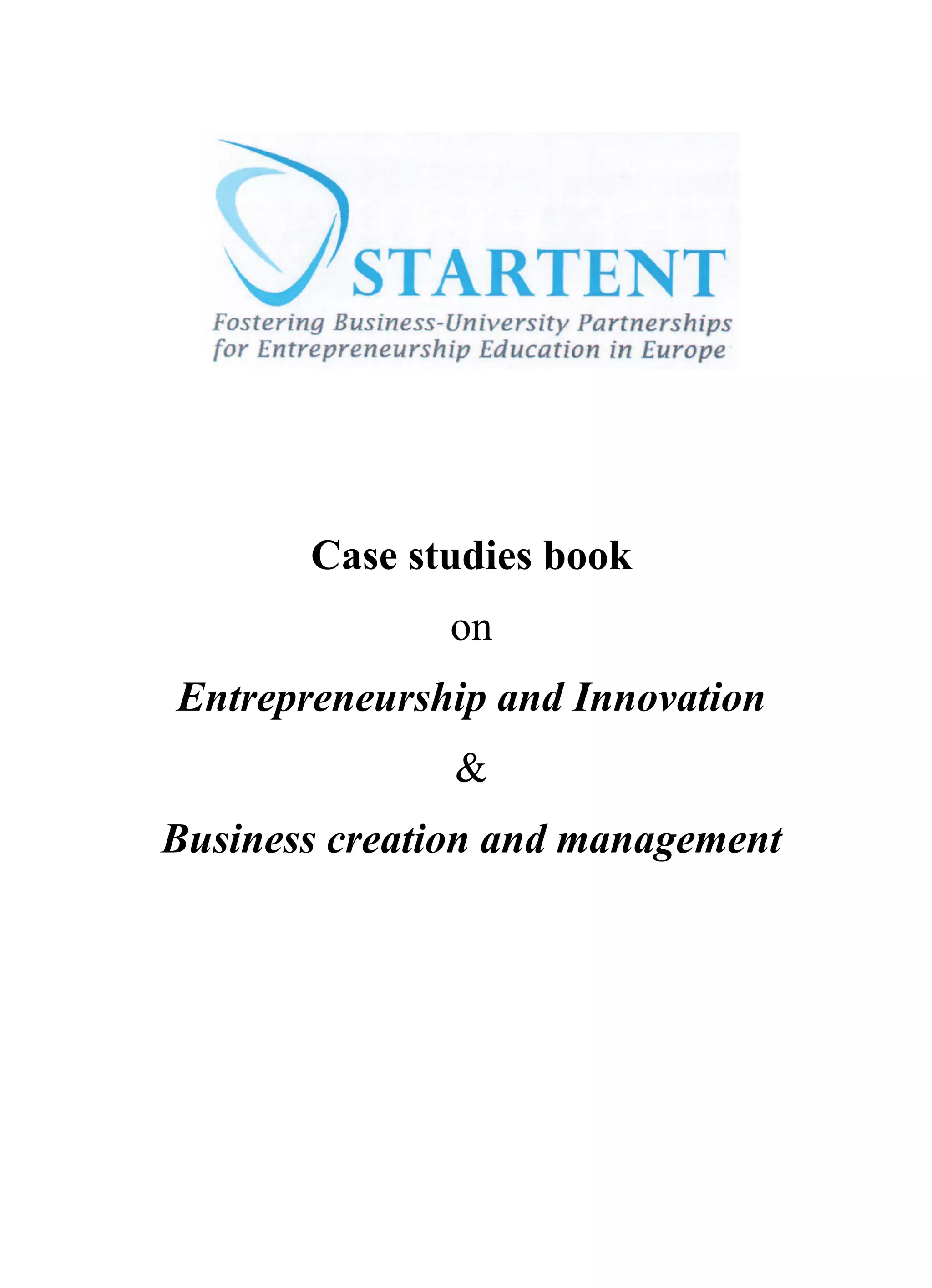 Case studies book
on
Entrepreneurship and Innovation
&
Business creation and management
 