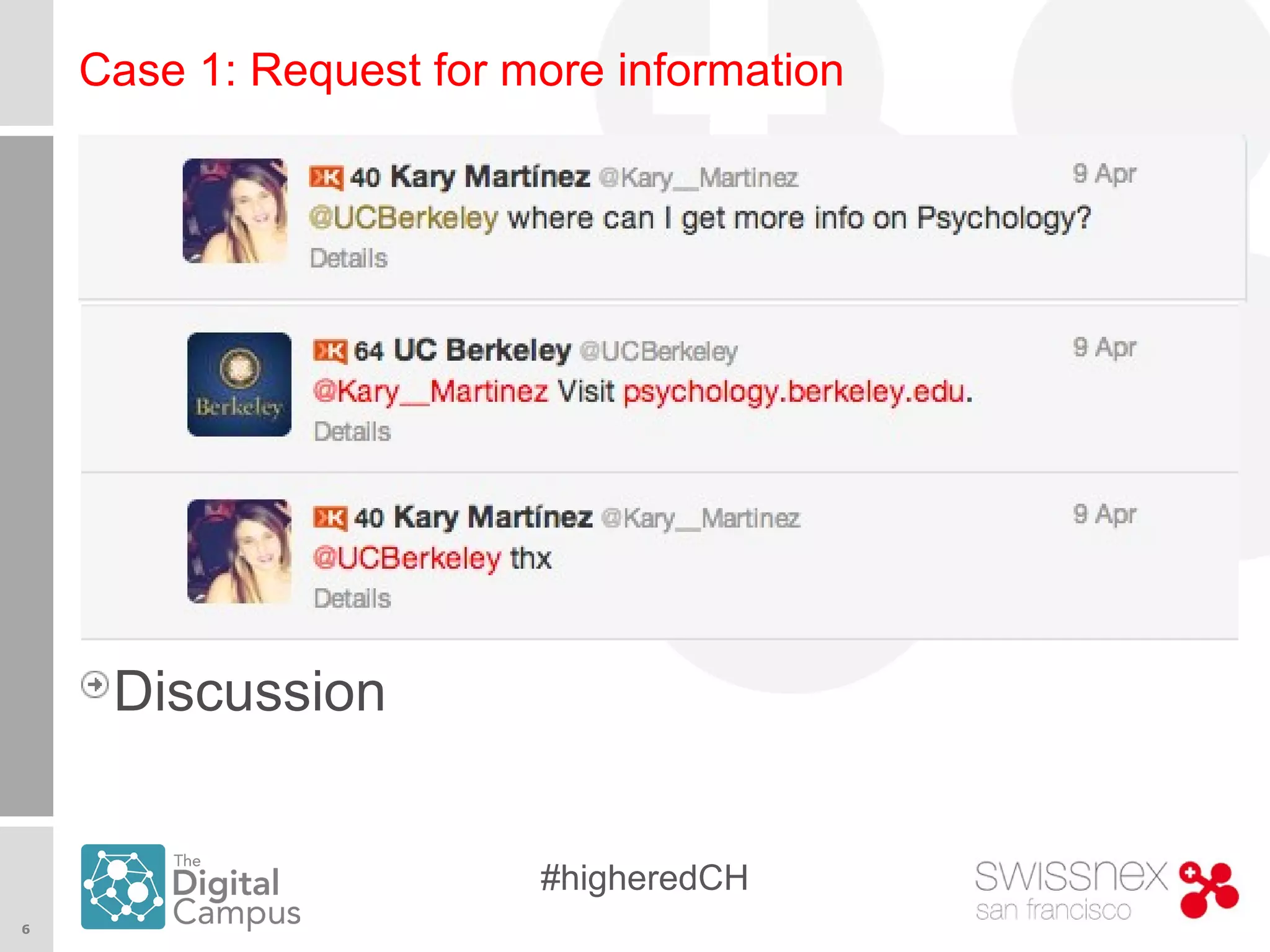 6
#higheredCH
Case 1: Request for more information
Discussion
 