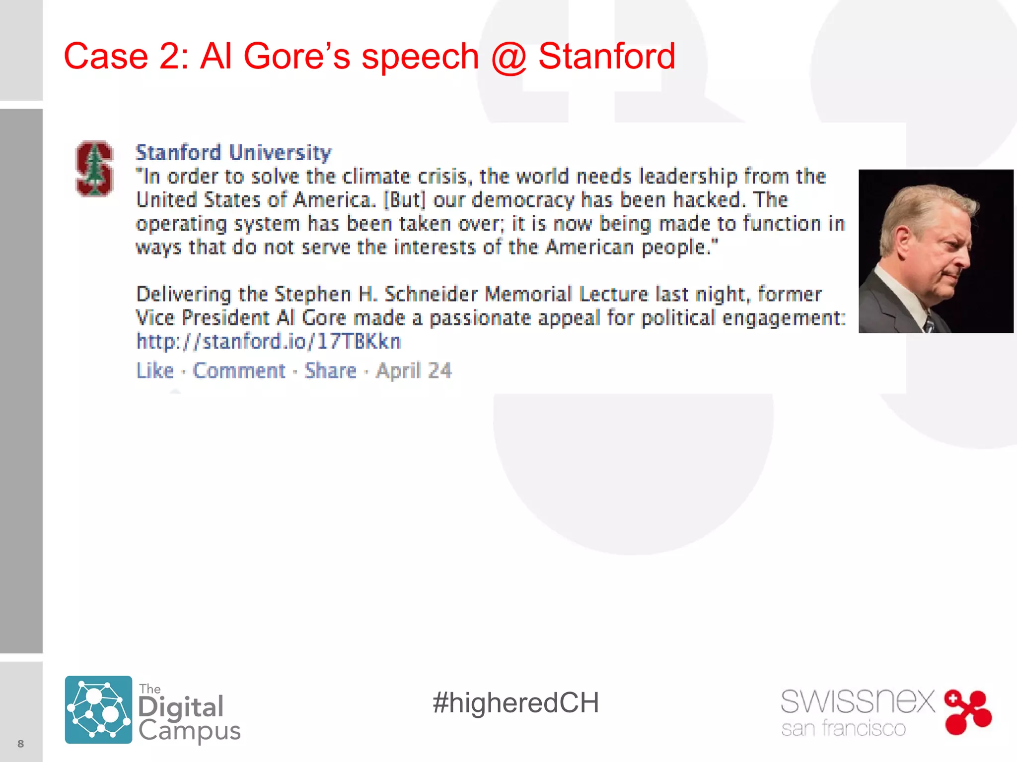 8
#higheredCH
Case 2: Al Gore’s speech @ Stanford
 