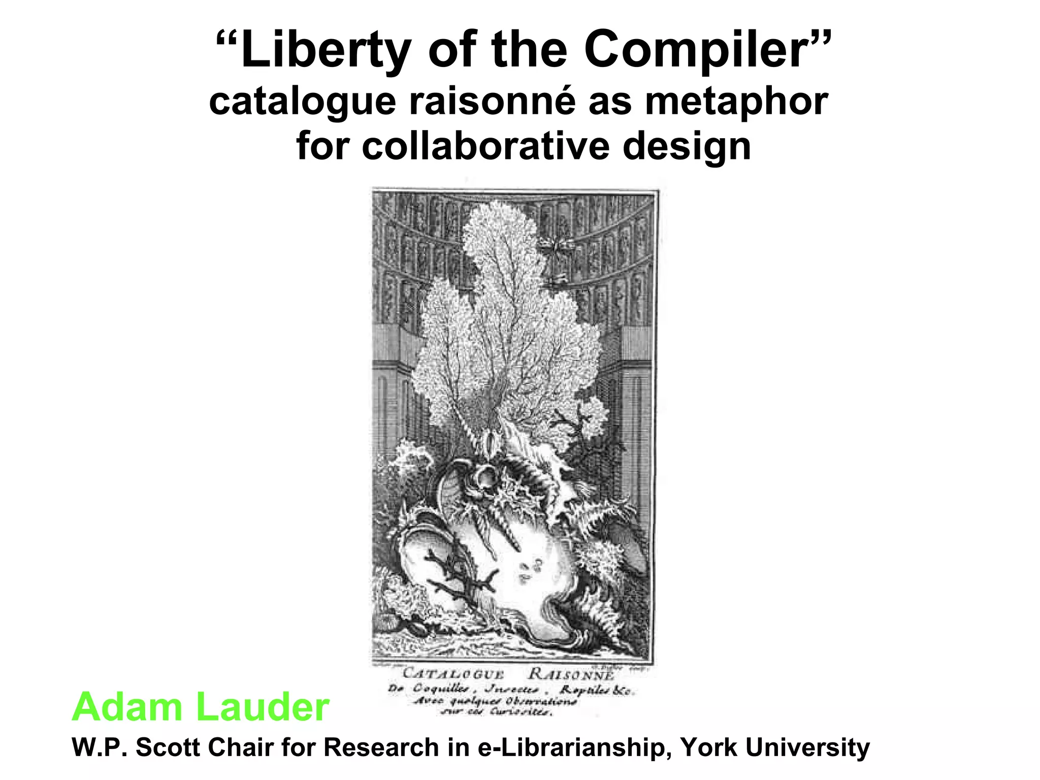 “Liberty of the Compiler” catalogue raisonné as metaphor for