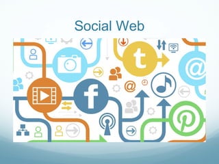 Social Web
 