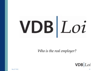 Who is the real employer?



May 23rd 2012                               29
 