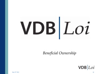 Beneficial Ownership



May 23rd 2012                          40
 