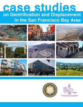 case studieson Gentrification and Displacement
in the San Francisco Bay Area
 