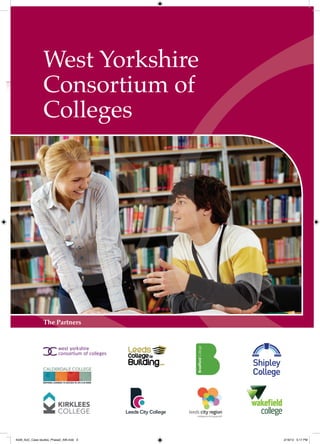 West Yorkshire
                Consortium of
                Colleges




                The Partners




4548_AoC_Case studies_Phase2_AW.indd 3   2/16/12 5:17 PM
 