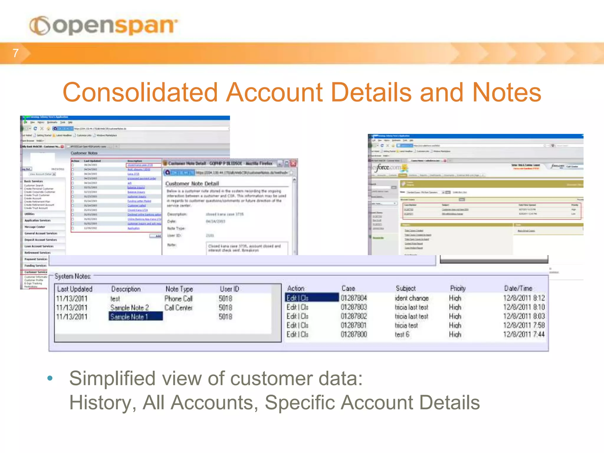Consolidated Account Details and Notes
• Simplified view of customer data:
History, All Accounts, Specific Account Details
7
 