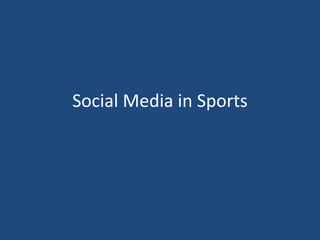 Social Media in Sports
 