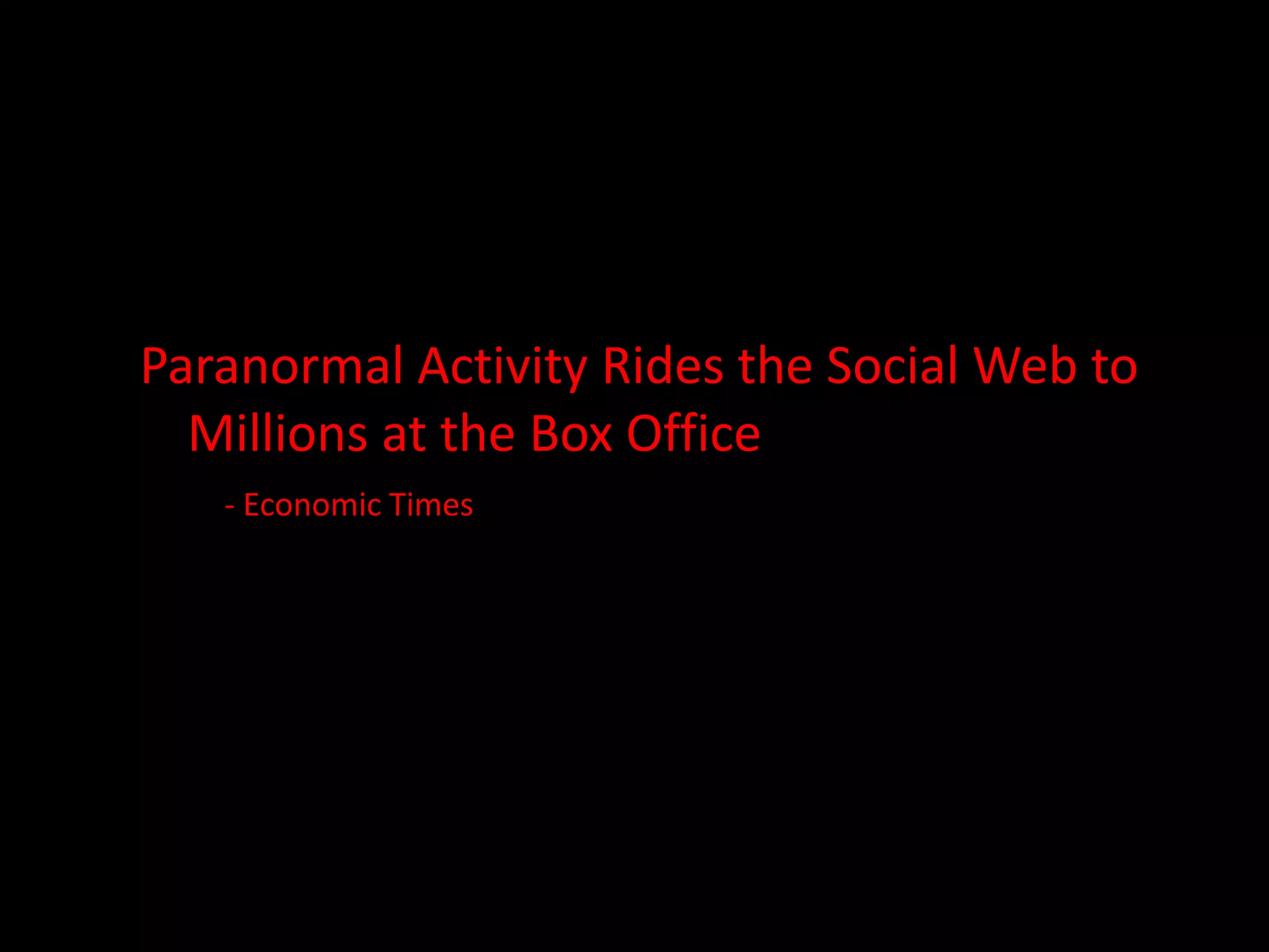 Paranormal Activity Rides the Social Web to Millions at the Box Office- Economic Times