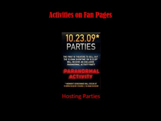 Activities on Fan Pages<br />Hosting Parties <br />