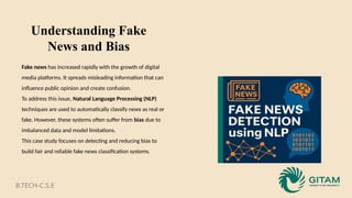 Detecting and Reducing Bias in Fake News Classification Using NLP ...