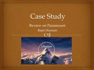 Case Study Review on Paramount Rajni Hussain 