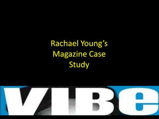 Rachael Young’s Magazine Case Study 