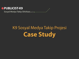K9 Case study