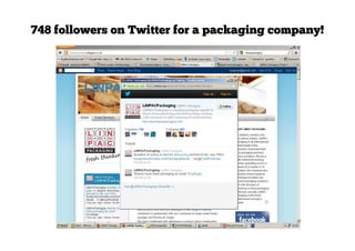 748 followers on Twitter for a packaging company!