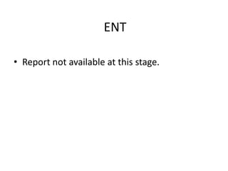 ENT

• Report not available at this stage.
 