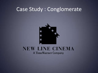 Case Study : Conglomerate
 