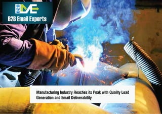 Manufacturing Industry Reaches its Peak with Quality Lead
Generation and Email Deliverability
 