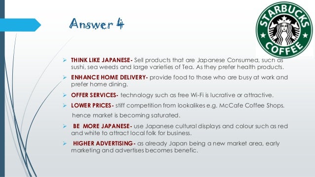 4 how might starbucks improve profitability in japan In this article, we look at 1) product, 2) product classification, 3) the product in four p’s (marketing mix), 4) product decisions, 5) hallmarks of successful products, 6) product development, and 7) starbucks – a strong product example. 4 how might starbucks improve profitability in japan In this article, we look at 1) product, 2) product classification, 3) the product in four p’s (marketing mix), 4) product decisions, 5) hallmarks of successful products, 6) product development, and 7) starbucks – a strong product example.