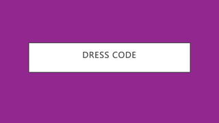 DRESS CODE
 
