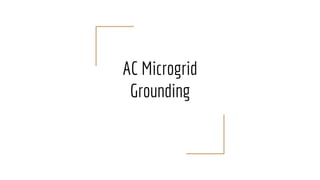 AC Microgrid
Grounding
 