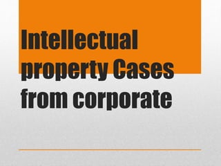 Intellectual
property Cases
from corporate
 