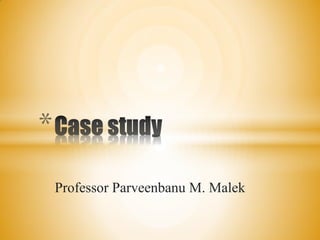 Professor Parveenbanu M. Malek
*
 