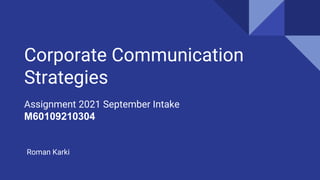 Corporate Communication
Strategies
Assignment 2021 September Intake
M60109210304
Roman Karki
 