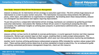 Competency Mapping & Performance Management
MBA SEM IV- Dr. Neha Gupta
Discussion Forum
Case Study: Amazon’s Data-Driven Performance Management
Amazon is famous for its information-driven strategy to execution supervision. The firm utilizes huge measures of
information to screen & assess worker execution. This information incorporates measurements like efficiency
paces, client input, and adherence to organization arrangements. By breaking down these measurements, Amazon
can distinguish top entertainers and regions requiring improvement.
To put into practice a comparable information-driven strategy, businesses can commence by gathering pertinent
execution information. Instruments like Tableau & Power BI can assist in visualizing & analyzing this data
successfully. For additional insights on utilizing data analytics in performance administration, you can refer to this
detailed guide.
Strategies and Tools Used
Amazon utilizes various tactics & methods to oversee performance. A crucial approach involves real-time response
frameworks. Workers get constant input on their output, enabling them to make prompt enhancements. This
strategy is backed by tools like Workday & BambooHR, which ease real-time performance monitoring and feedback.
Another tactic involves utilizing performance enhancement programs (PIPs) intended for workers whose output falls
short. These outlines detail precise objectives & actions mandated to boost productivity. For an exhaustive guide
on crafting customized performance management blueprints, check out this resource.
 