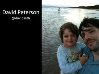 David Peterson
   @davidseth
 